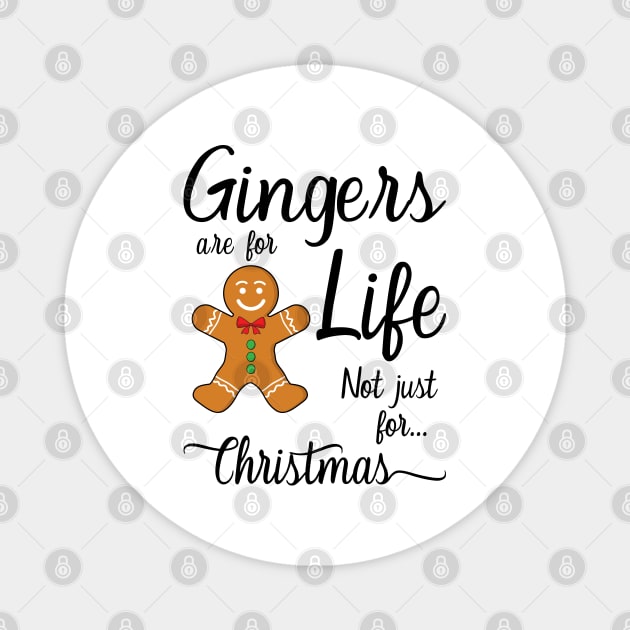 Gingers Are For Life Not Just For Christmas Magnet by DragonTees